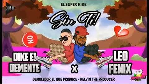 sin ti - leo fénix ft dike el demente