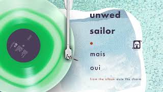 Unwed Sailor - Mais Oui (Official Audio) - Available Now