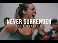 NEVER SURRENDER - Epic Motivational Video