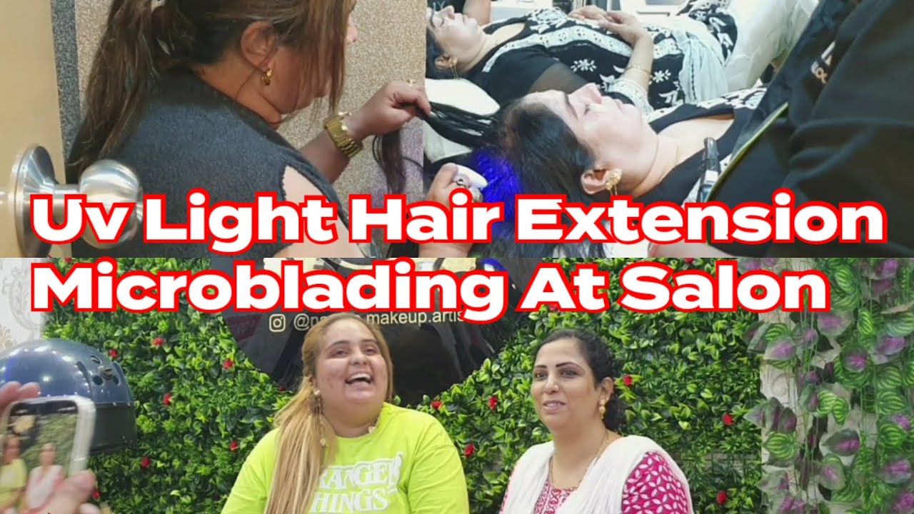 Uv Light Hair Extension done by Jaana/Microblading k loa Gaye Salon