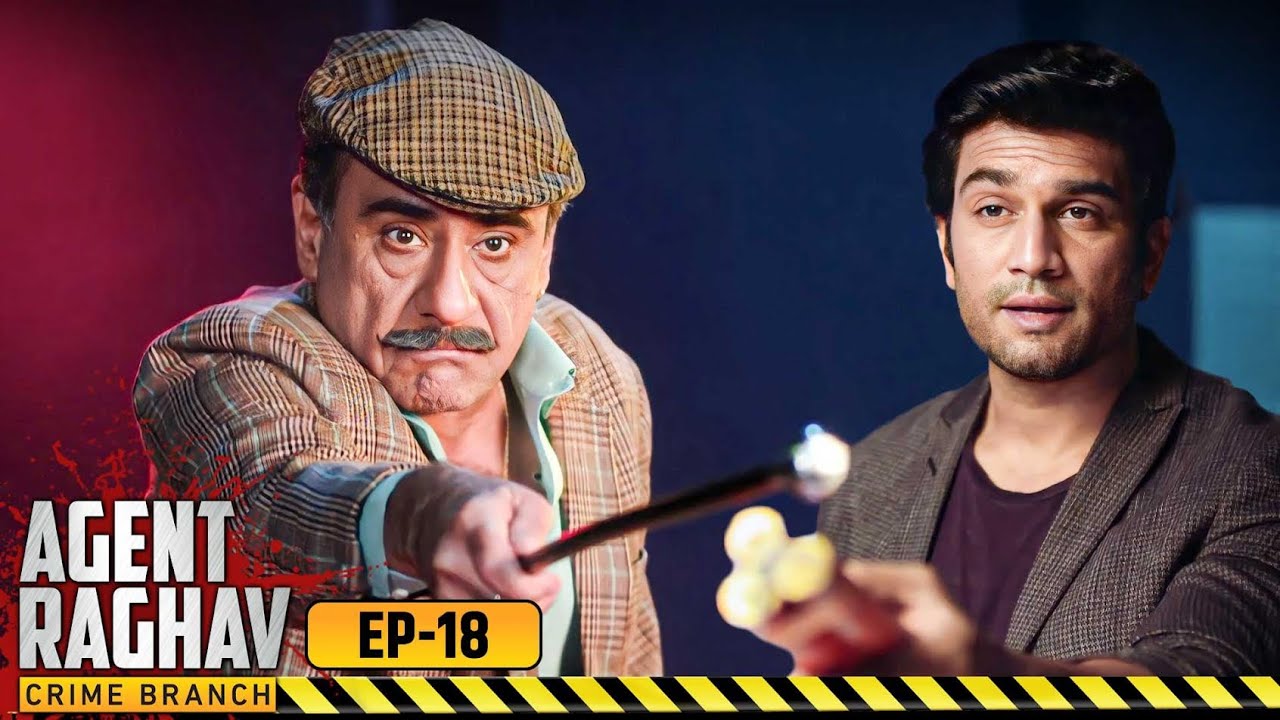 कैसे Agent Raghav ने किया एक जादूगर को Arrest? | Agent Raghav | Full Episode 18 | Crime Thriller