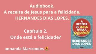 Audiobook. A receita de Jesus para a felicidade. Capítulo 2.