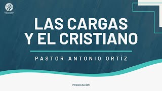 Antonio Ortíz - El cristiano y las cargas