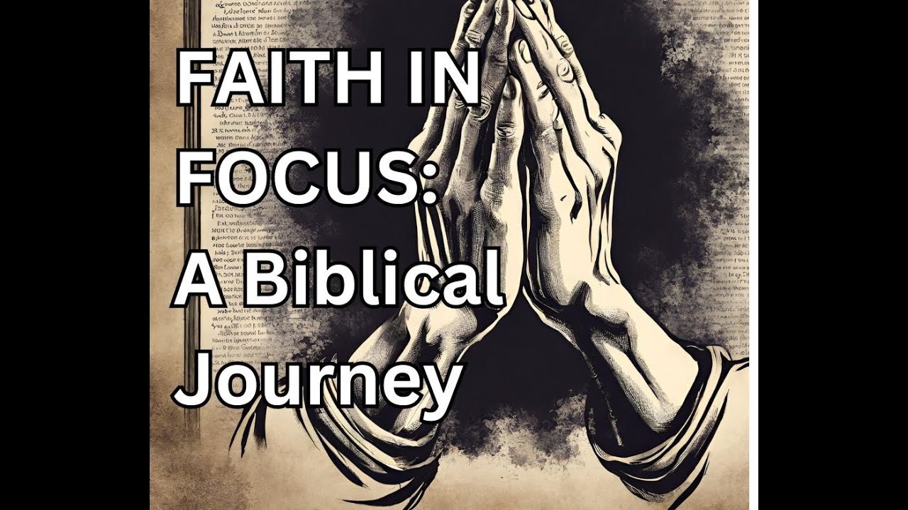FAITH in Focus: A Biblical Journey - YouTube