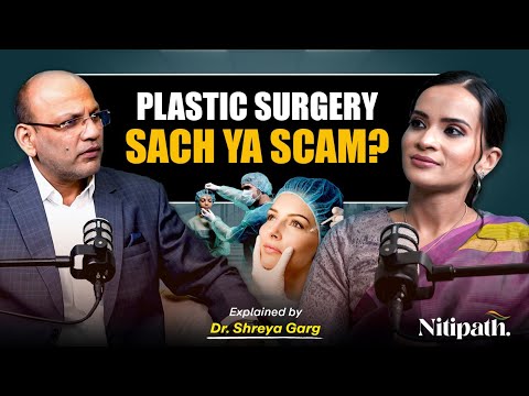 Plastic Surgery: Sach Ya Scam? Face & Body Transformations Explained | Dr. Shreya Garg | Nitipath