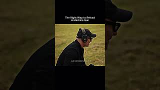 The Right Way to Reload A Machine Gun