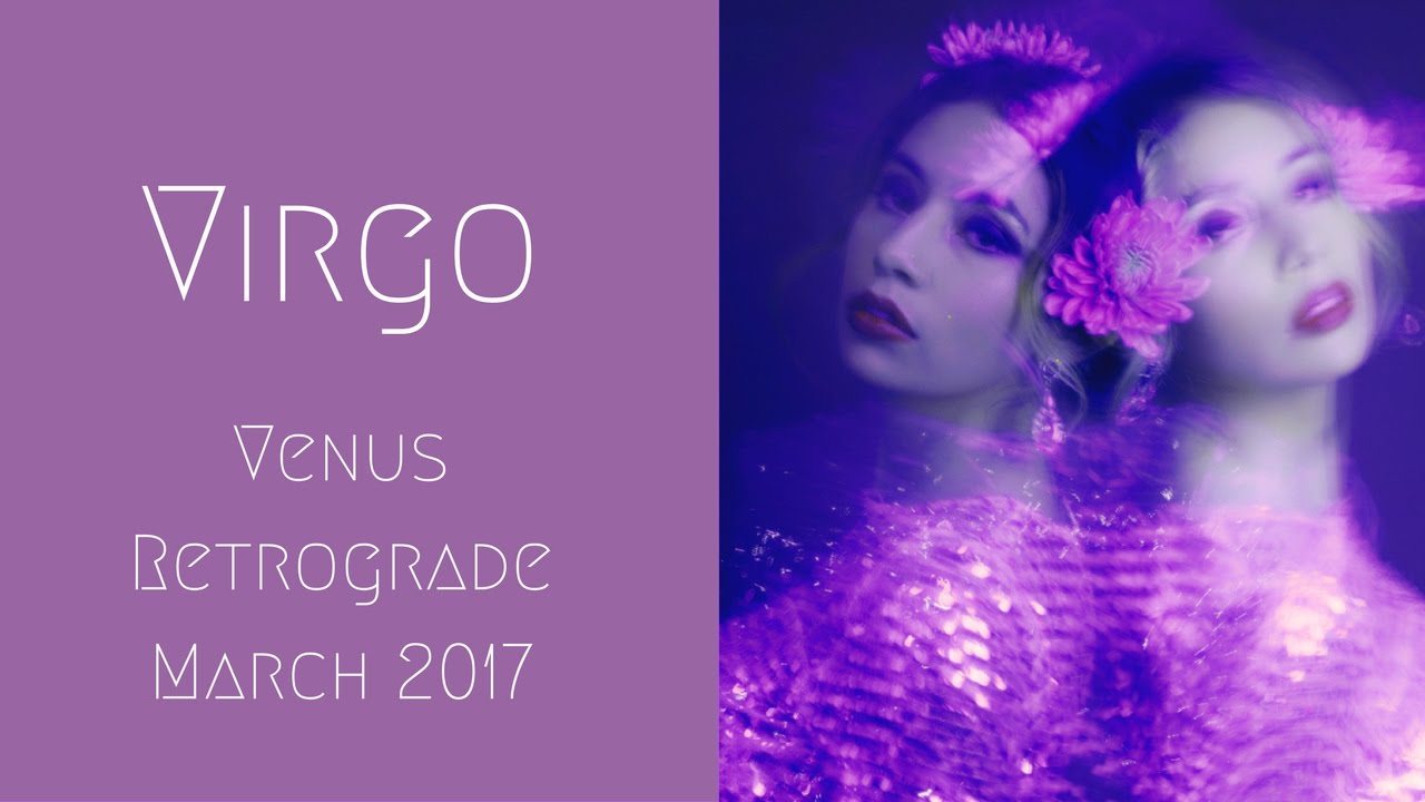 Virgo Venus Retrograde March 2017