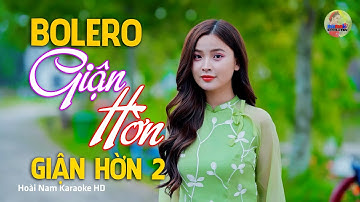 Giận Hờn 2, Cớ sao chúng mình không còn chung bước, Bolero Mới Nhất Nghe Cực Thấm