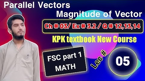 Vectors | Ex # 3.2 | Q # 12,13 & 14 |11th Math | Ch # 03 | KPK New course | Lec # 05