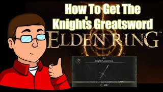 Elden Ring Where to find the Knights Greatsword