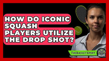 How Do Iconic Squash Players Utilize The Drop Shot? - The Racket Xpert