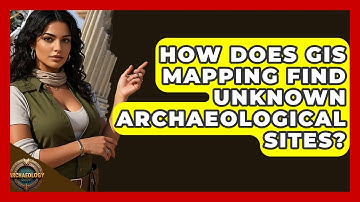 How Does GIS Mapping Find Unknown Archaeological Sites? - Archaeology Quest