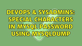 DevOps & SysAdmins: Special characters in mysql password using mysqldump