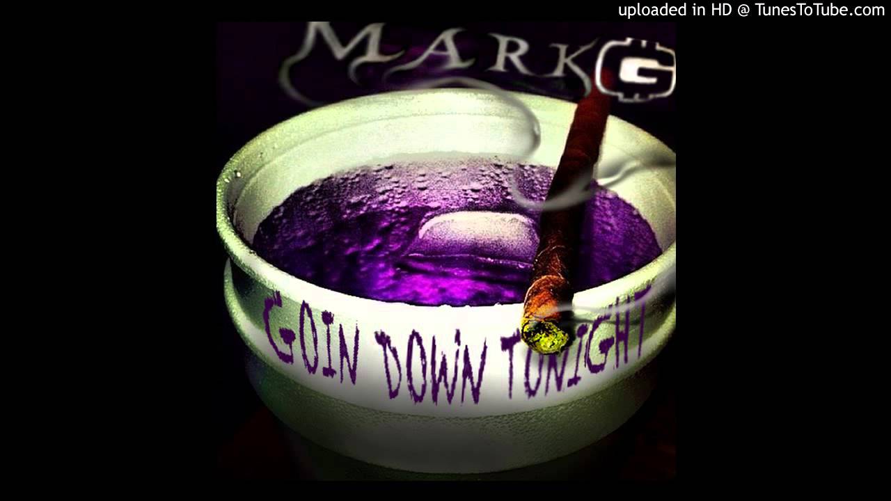 Watch Going Down Tonight - Mark G. (Screwed) on YouTube Watch Going Down Tonight - Mark G. (Screwed) on YouTube