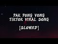 TIKTOK VIRAL SONG PAK PONG VONG CAMBODIA REMIX LAGU TERBARU TIKTOK VIRALTRUNGBAU1992 SLOWED
