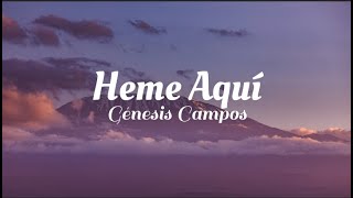 Heme Aquí - Génesis Campos (Letra)