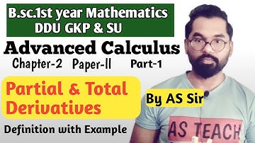Partial & Total Derivatives | Advanced Calculus | B.sc.1st year Mathematics | ddu Gkp SU Part-1