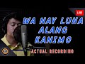 Wa nay luha alang kanimo actual recording