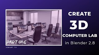 Create 3D Computer Lab in Blender 2.8 - Part one Wealth