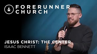 Jesus Christ: The Center | Isaac Bennett