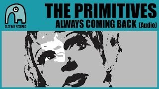 THE PRIMITIVES - Always Coming Back [Audio]