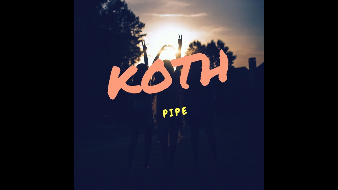 Guarda KOTH - Pipe (Original Track) su YouTube Guarda KOTH - Pipe (Original Track) su YouTube