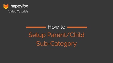 How to Setup Parent/Child Subcategory - HappyFox Helpdesk Tutorials