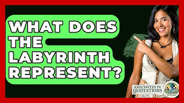 What Does The Labyrinth Represent? - Anecdotes in Quotation