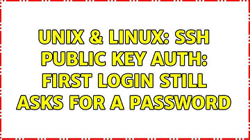 Unix & Linux: ssh public key auth: first login still asks for a password