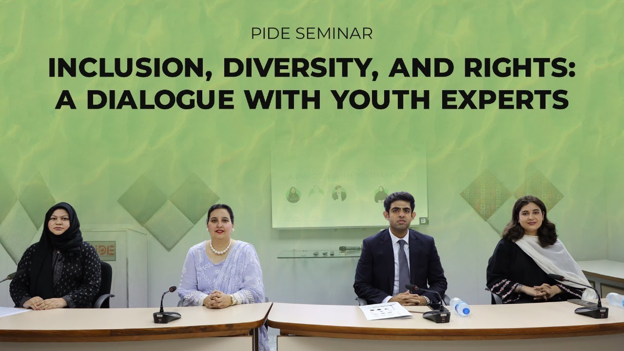 Inclusion, Diversity & Rights in Pakistan: A Dialogue with Youth Experts | PIDE Seminar