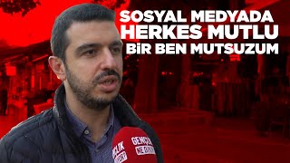 Sosyal Medyada Herkes Mutlu Bir Ben Mutsuzum