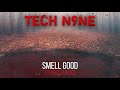 Tech N9ne - Smell Good (Ft. Krizz Kaliko) | OFFICIAL AUDIO