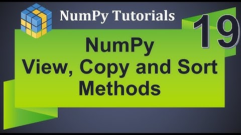 Machine Learning Tutorial Python NumPy : 19. View , Copy and Sort the Arrays