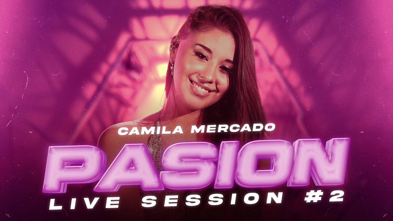 Camila Mercado - Pasión Live Session #2 (Video Oficial)