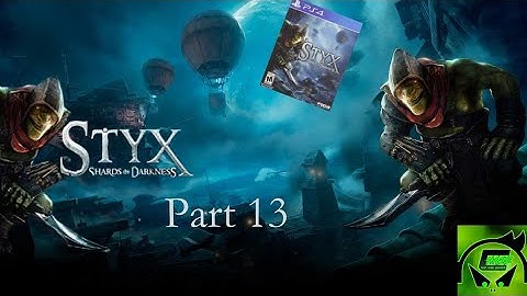 Styx Shards of Darkness Playthrough Part 13