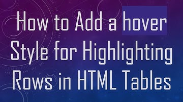 How to Add a hover Style for Highlighting Rows in HTML Tables