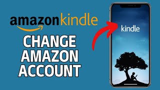 How to Change Amazon Account on Kindle 2024?
