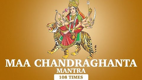 चंद्रघंटा जाप मंत्र - Chandraghanta Jaap Mantra - 108 Times