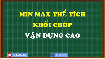 Min max thể tích khối chóp|Cực trị khối chóp vận dụng cao|Thầy Nguyễn Văn Huỳnh