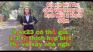 Tập 41 Đất đẹp, cách đường dẫn cầu Rạch Miễu 2 vài chục mét, thích hợp xây biệt thự, nhà nghỉ