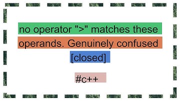 no operator " " matches these operands. Genuinely confused [closed]