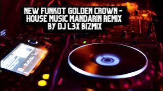 {HOUSE MUSIC] NEW FUNKOT GOLDEN CROWN - MANDARIN REMIX SPECIAL IMLEK by DJ L3x Bizmix - HQ Audio