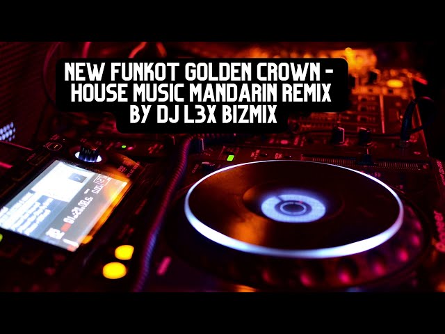 {HOUSE MUSIC] NEW FUNKOT GOLDEN CROWN - MANDARIN REMIX SPECIAL IMLEK by DJ L3x Bizmix - HQ Audio class=