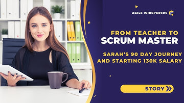 From Teacher to Scrum Master: A 90 Day Journey to 130K Salary