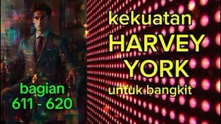 Kekuatan Harvey York Untuk Bangkit bagian 611 - 620