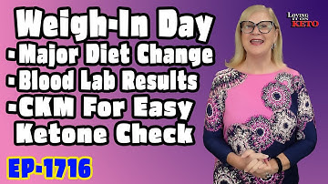 Weigh In Day - Major Diet Change - Blood Lab Results - CKM For Ease Ketone Check