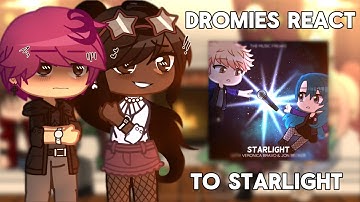 DROMIES REACT TO STARLIGHT || TMF || GCRV