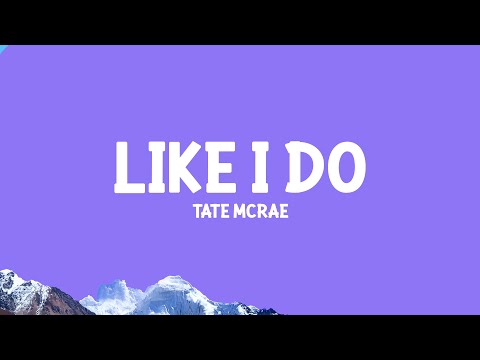 Tate McRae Like I Do Lyrics 