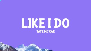 Tate McRae - Like I do (Lyrics)