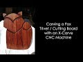 Carving a Fox Trivet / Cutting Board with an X-Carve CNC Machine #fox #woodworking #xcarve